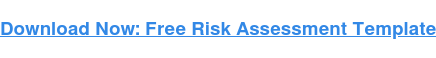 What Is a Risk Assessment? My Tips and Best Practices [+ Free Template]