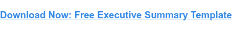 Writing a perfect executive summary that sets your document up for success (templates + examples)
