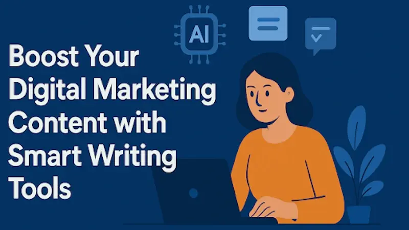 Boost Your Digital Marketing Content with Smart Writing Tools