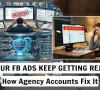 Why Your Facebook Ads Get Rejected – And How Agency Accounts Fix It