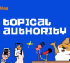 Topical Authority: What It Is, How Google Measures It, and How to Build It